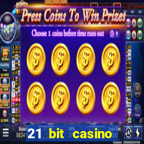 21 bit casino online betrugstest