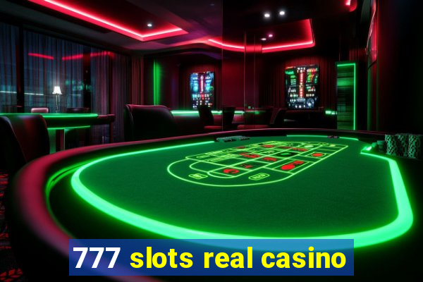 777 slots real casino