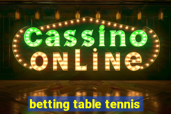 betting table tennis