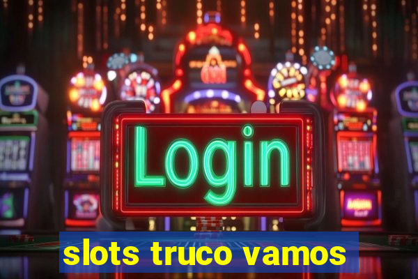 slots truco vamos