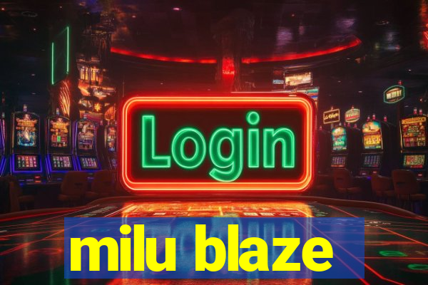 milu blaze