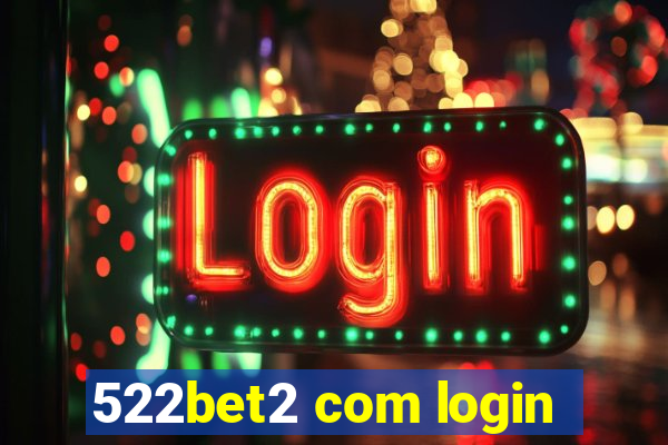 522bet2 com login