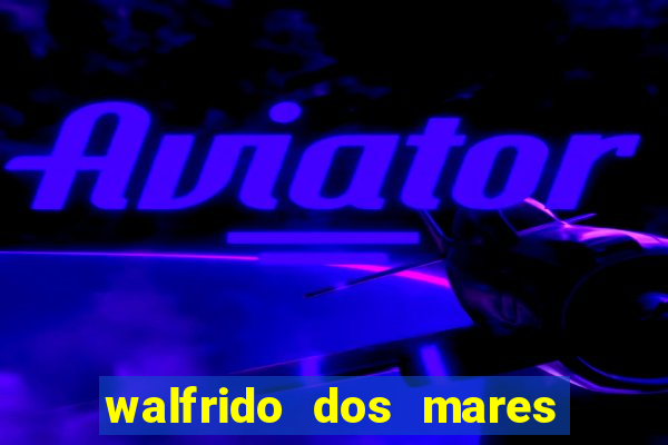 walfrido dos mares guia fortuna