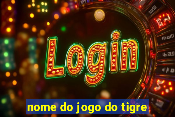 nome do jogo do tigre