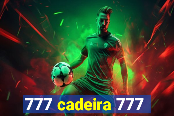 777 cadeira 777