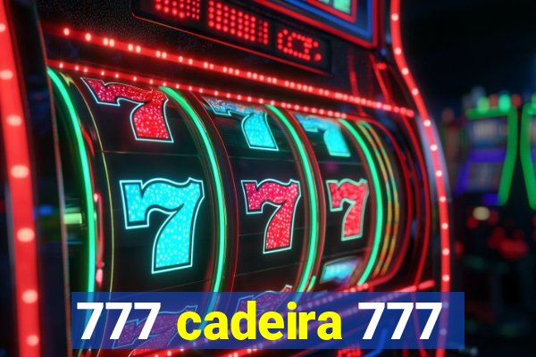 777 cadeira 777