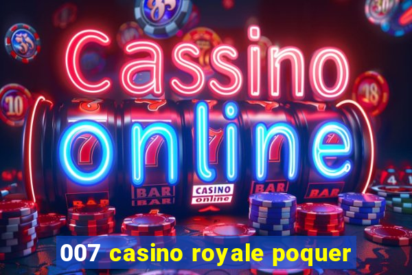 007 casino royale poquer