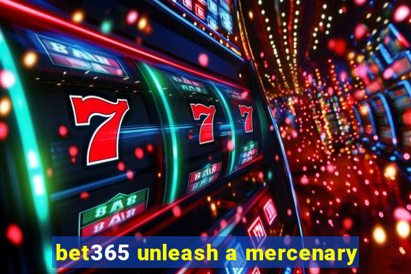 bet365 unleash a mercenary