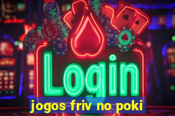 jogos friv no poki