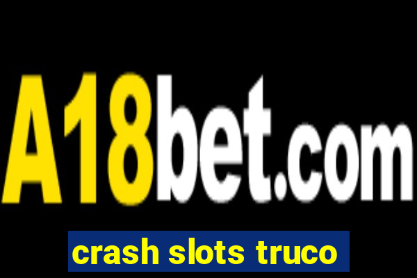 crash slots truco