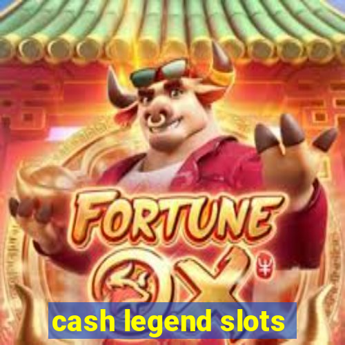 cash legend slots