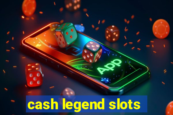 cash legend slots