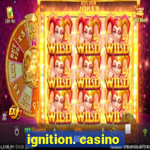 ignition. casino