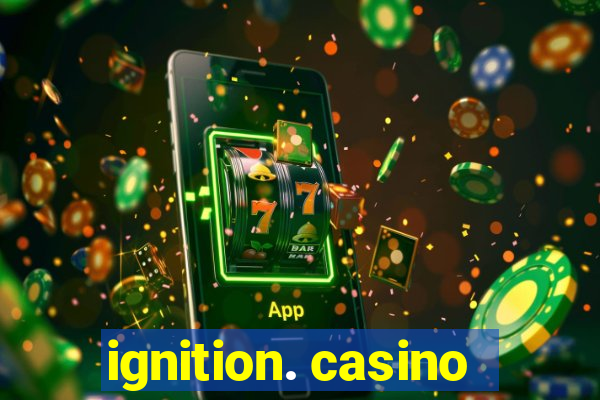 ignition. casino