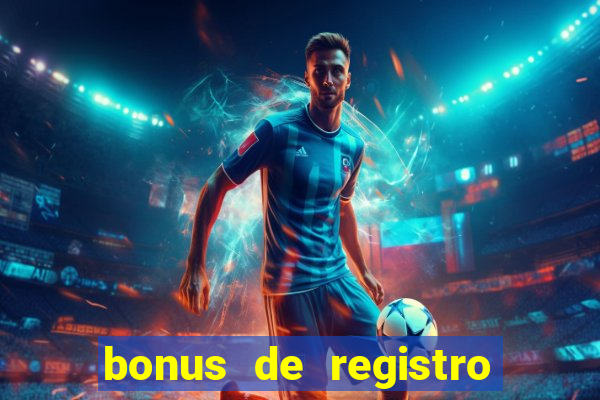 bonus de registro sem dep贸sito