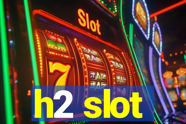 h2 slot