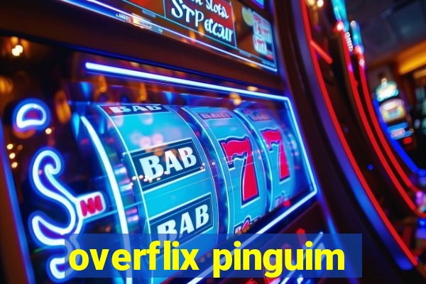 overflix pinguim