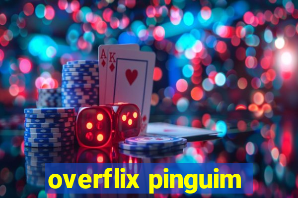 overflix pinguim