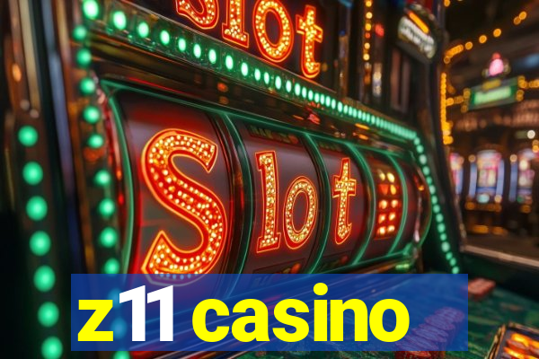 z11 casino