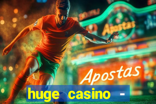 huge casino - jogos de cassino