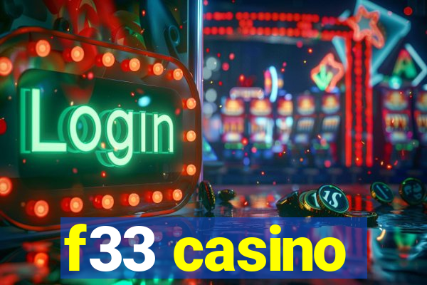 f33 casino