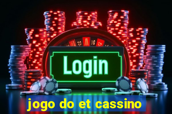 jogo do et cassino