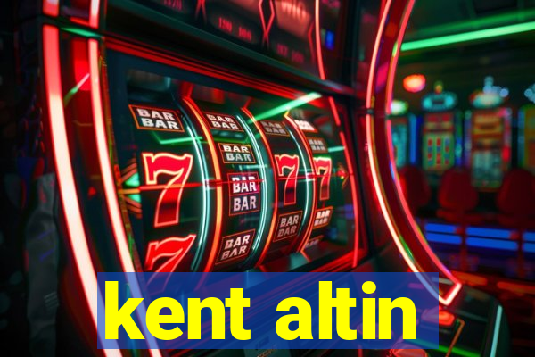 kent altin