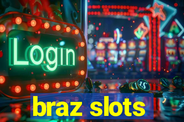 braz slots