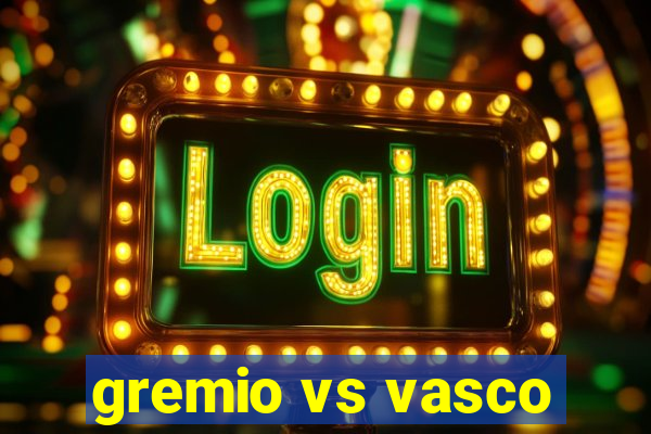 gremio vs vasco