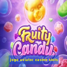 jogo aviator casino slots