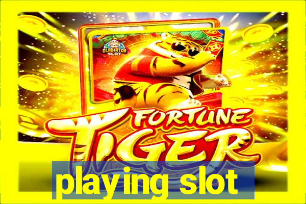 playing slot