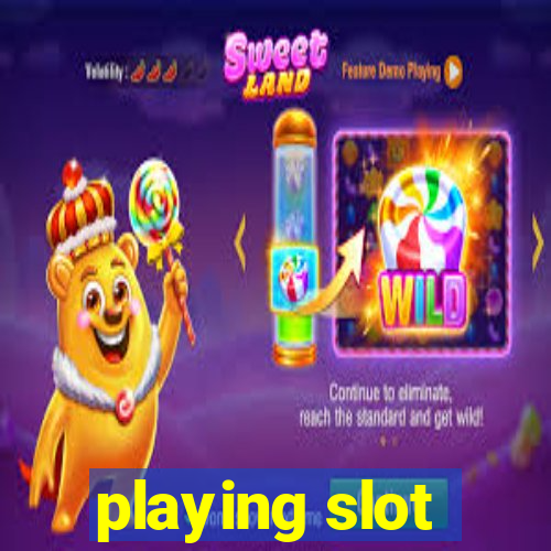 playing slot