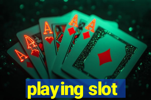 playing slot