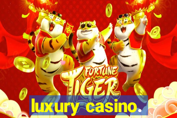 luxury casino.