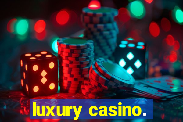 luxury casino.