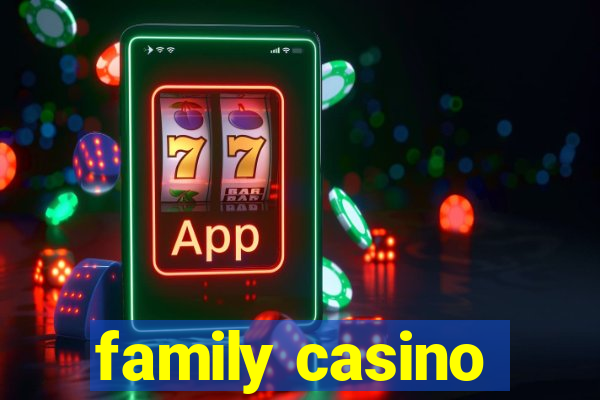 family casino