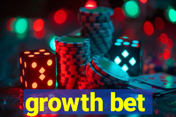 growth bet