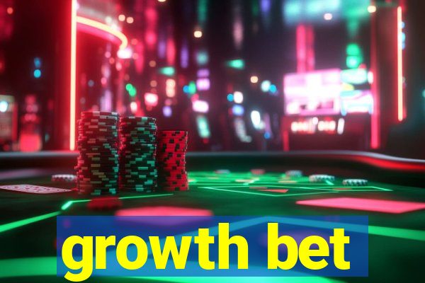 growth bet