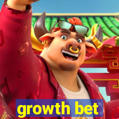 growth bet