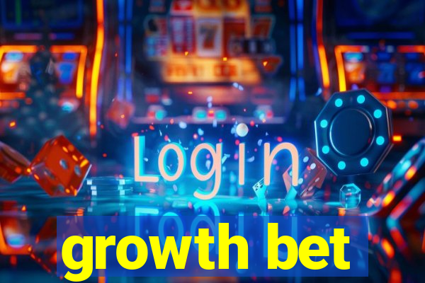 growth bet