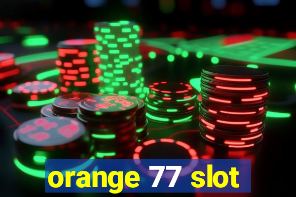 orange 77 slot