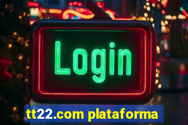 tt22.com plataforma