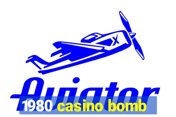 1980 casino bomb