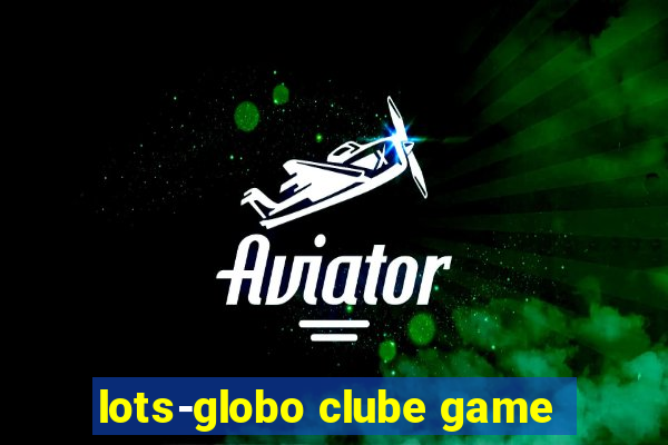 lots-globo clube game