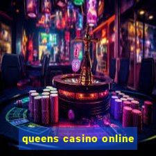 queens casino online