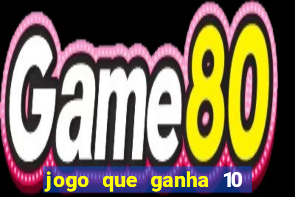 jogo que ganha 10 reais no cadastro