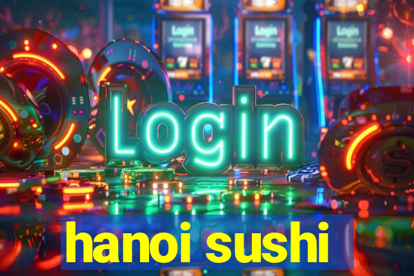 hanoi sushi