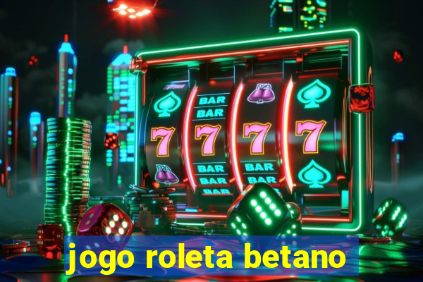 jogo roleta betano