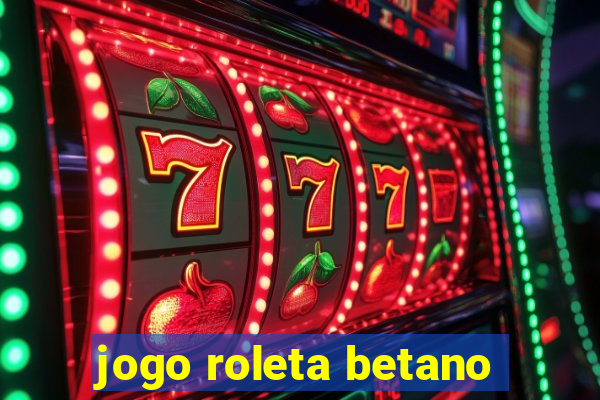 jogo roleta betano