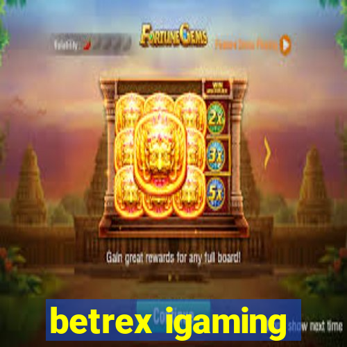 betrex igaming